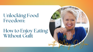 Unlocking Food Freedom: How to Enjoy Eating Without Guilt