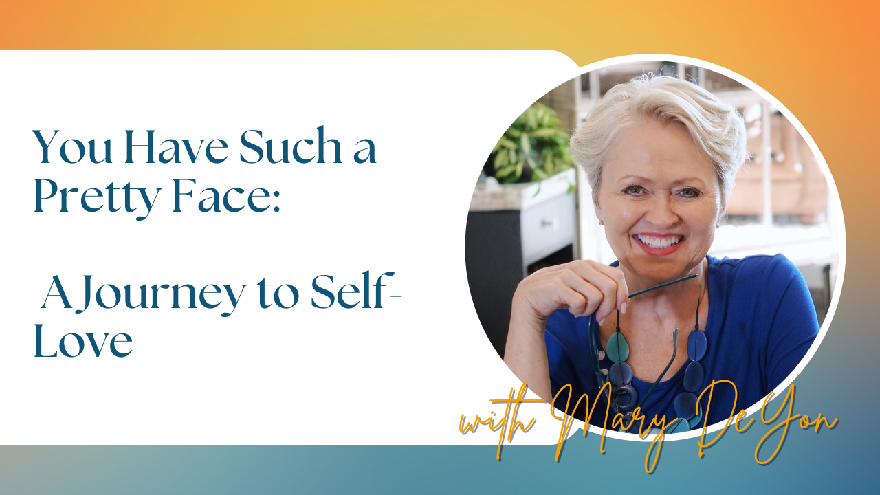 You have Such a Pretty Face- A Journey to Self-Love