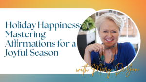 Holiday Happiness: Mastering Affirmations for a Joyful Season