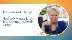 The Power of Change- How to Navigate Life's Transformations with Grace thumbnail